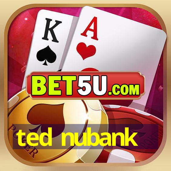 ted nubank